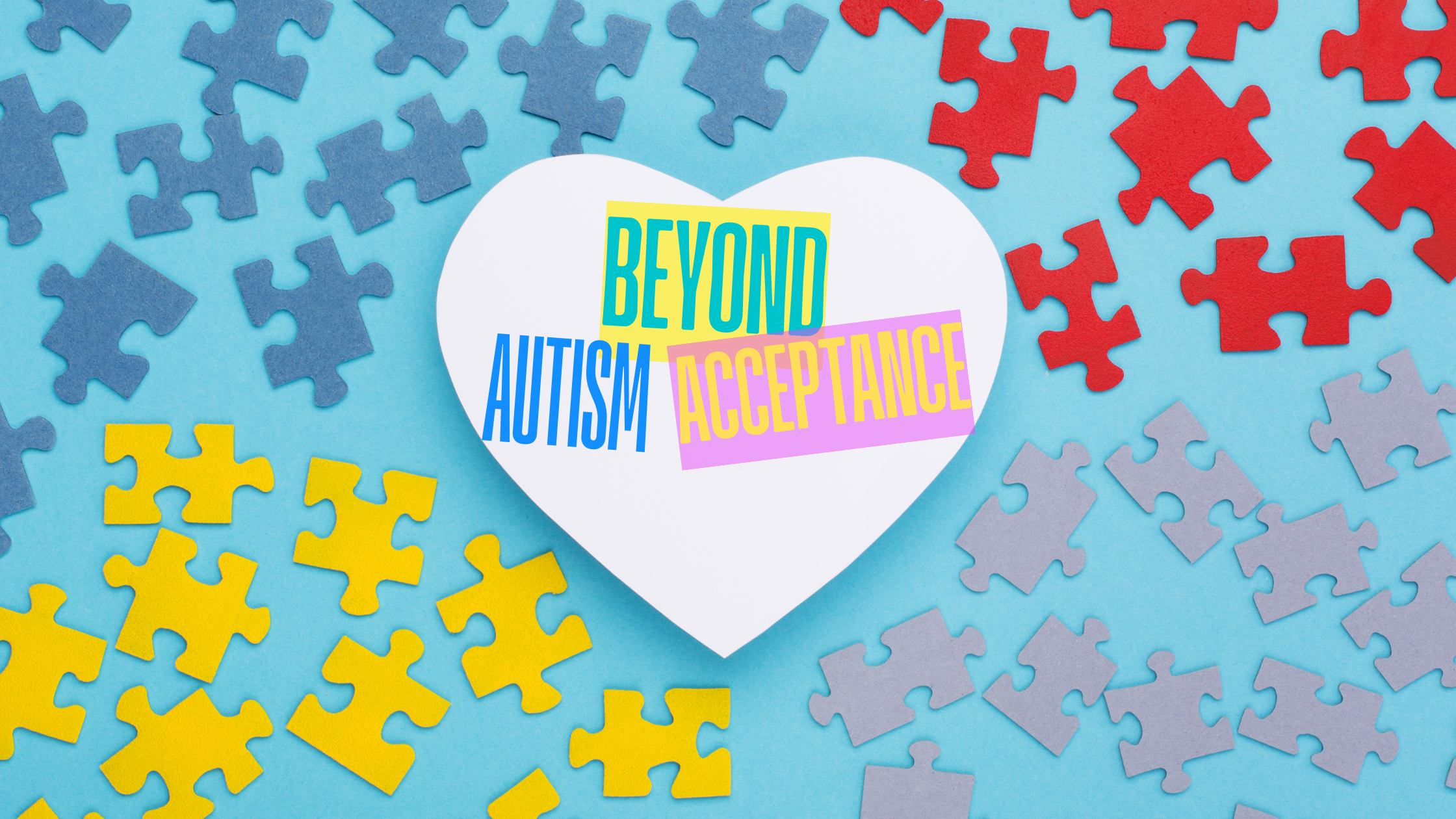 BEYOND AUTISM ACCEPTANCE